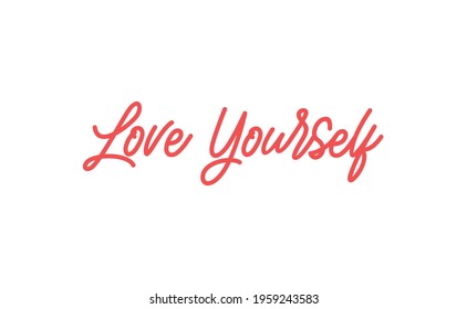 Love yourself phrase. Calligraphy lettering. Vector quote design. Self love motivation.