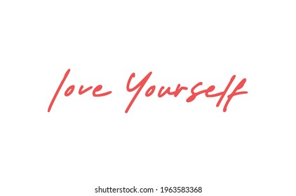 Love yourself phrase. Calligraphy lettering. Vector quote design. Self love motivation.