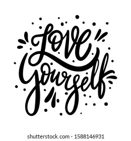 Love Yourself phrase. Motivation Modern calligraphy. Black ink. Hand drawn vector illustration. Isolated on white background.