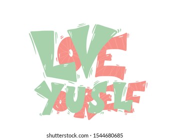 Love yourself phrase.  Motivational quote with stylized lettering. Vector illustration. 