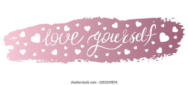 love yourself phrase of slogan on the background of a brush stroke of pink color. For the design of T-shirt, postcard, print