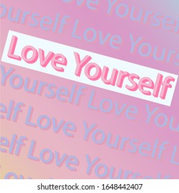 Love Yourself phrase vector illustration. Inspirational graphic design for print for poster, t-shirt, sweatshirt, sticker, label, bags.
