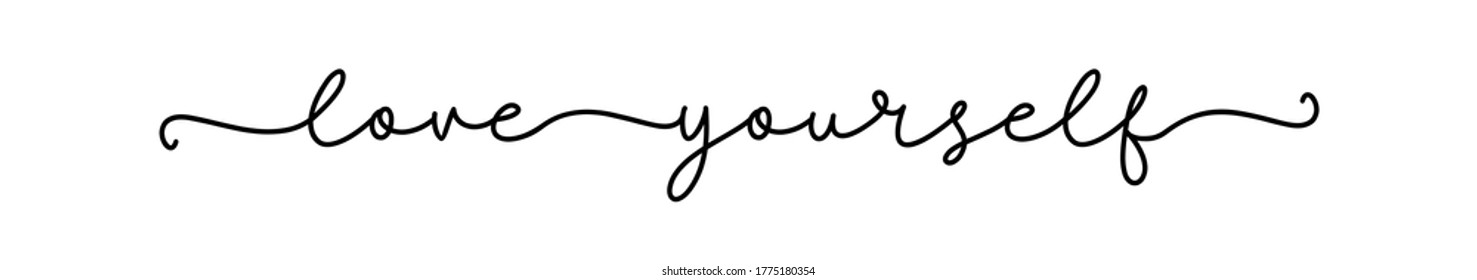 LOVE YOURSELF. Positive script quote. Continuous line cursive text love yourself. Lettering vector illustration for poster, card, t-shirt, tee. Hand drawn motivation slogan - love yourself.