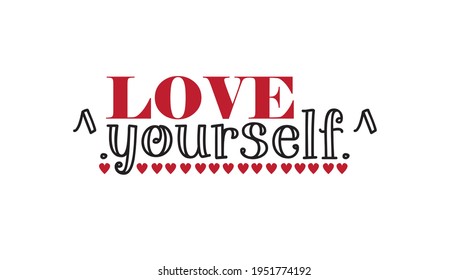 love yourself print. slogan print for tee