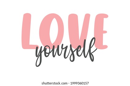 Love yourself quote lettering. Modern calligraphy text design for print, t shirt, sticker or banner. Vector illustration. 