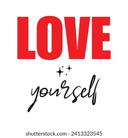 Love yourself quote. Self care single word. Modern calligraphy  design print for t-shirt, label, badge, sticker, greeting card, banner, poster. Vector illustration.