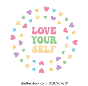 Love Yourself Slogan with Cute Colorful Hearts, Vector Design for Fashion and Poster Prints, Card, Sticker, Wall Art, Positive Quote, Inspirational Quote