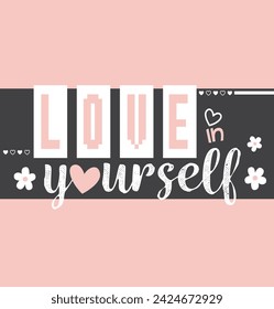 love in yourself slogan cute girl graphic design vector. pink girl sweet design. for kids textile or print