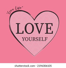 Love yourself slogan with heart illustration on pink background. fashion graphic design print. for textile, t shirt, stickers, posters