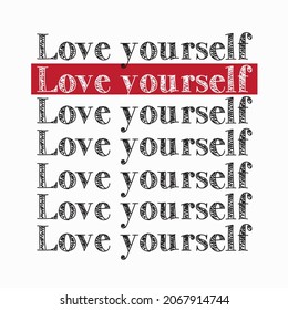 love yourself slogan print for t-shirt, apparel