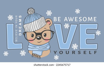 Love Yourself slogan text. Cute bear face with knitted hat, scarf, glasses for t-shirt graphics, fashion prints, slogan tees and other uses