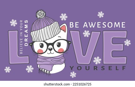 Love Yourself slogan text. Cute cat face with knitted hat, scarf, glasses for t-shirt graphics, fashion prints, slogan tees and other uses