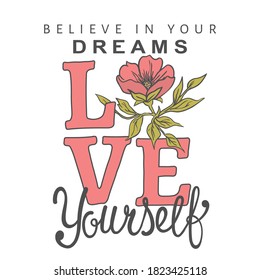 Love Yourself slogan text with flower for t-shirt graphics, fashion prints, posters and other uses
