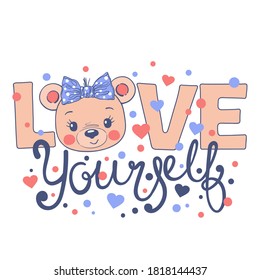 Love Yourself slogan for t-shirt with little bear girl face