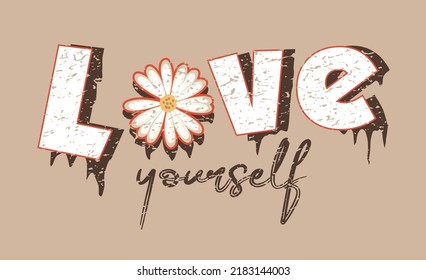 Love yourself slogan wavy style, grunge vintage, typography t shirt print design graphic illustration vector. daisy flower design.