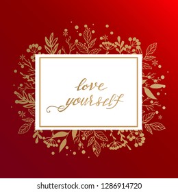Love yourself. Spring and summer floral beautiful border. Flower frame for your design. An elegant invitation.  Hand draw colorful square fame.