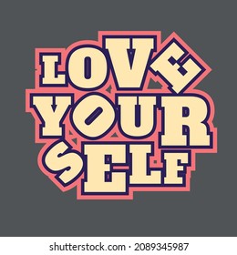 Love yourself, t shirt design. Creative textile slogan, slogan special illustration art design - Logo and Vector
