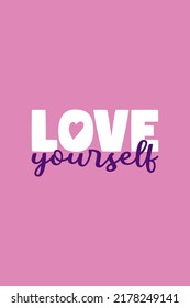 Love yourself text. Cute calligraphy quote on pink background. White and purple love yourself inscription. Feminist greeting card with text. Trendy design print, pin label, badges, sticker, poster