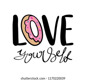 Love yourself text and donut drawing / Vector illustration design for t shirt graphics, prints, posters, cards, stickers and other uses