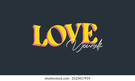 Love Yourself Text Typography Isolated on Dark Background. Motivational, Inspirational, Friendship Quote Phrase for T-Shirt, Mug, Cover Design, Greeting Card, and Banner Template. Vector Illustration