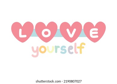 Love yourself text.Cartoon lettering design.Kawaii font.Heart hand drawn.Pastel color.Vector.Illustration.