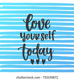 Love yourself today - trendy hand lettering poster. Hand drawn calligraphy