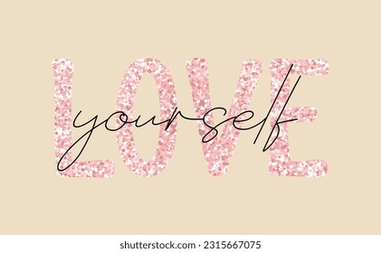 Love Yourself typographic slogan for t shirt printing, tee graphic design.