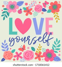 "Love yourself" typography design with floral border for greeting card. Motivational quotes with cute hand drawn illustration.