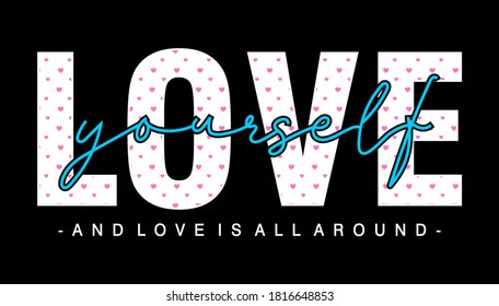 love yourself typography design for print t shirt 