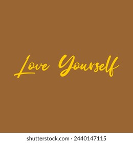 Love yourself typography slogan for t shirt printing, tee graphic design.