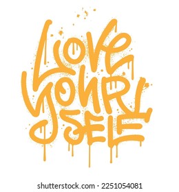 Love yourself - urban graffiti text print. Valentines day slogan with paint spray texture and leaks. Vector hand drawn grunge illustration.