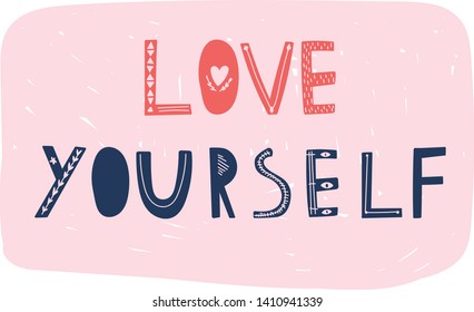 Love yourself. Vector hand drawn lettering, scandinavian style. Body positive inspirational quote.