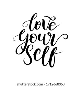 Love yourself - vector quote. Positive motivation quote for poster, card, t-shirt print. Love yourself calligraphy inscription. Vector illustration isolated on white background.