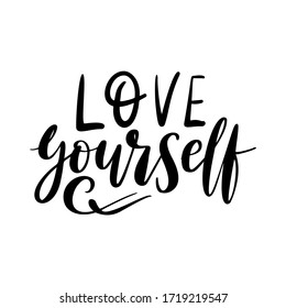 Love yourself - vector quote. Positive motivation quote for poster, card, t-shirt print. Love yourself calligraphy inscription. Vector illustration isolated on white background.