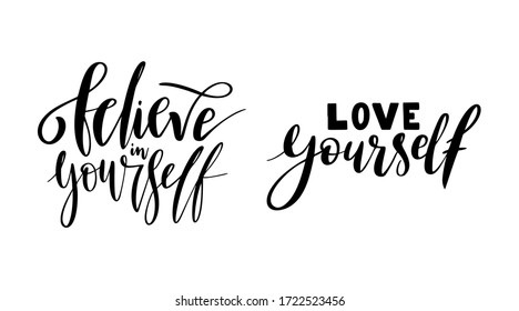Love yourself - vector quotes. Positive motivation quote set for poster, card, t-shirt print. Believe yourself calligraphy inscription. Vector illustration isolated on white background.