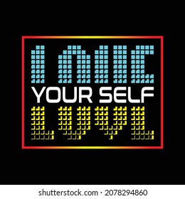 Love yourself, vector text design is great for screen printing t-shirts, sweaters, hats etc