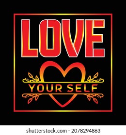 Love yourself, vector text design is great for screen printing t-shirts, sweaters, hats etc