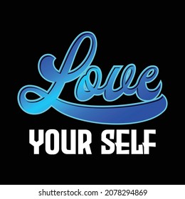 Love yourself, vector text design is great for screen printing t-shirts, sweaters, hats etc