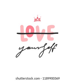 Love Yourself. Vector typograohy fashion poster with lettering phrase and crown.