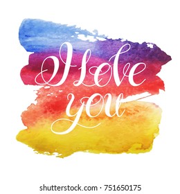 I love you.Vector image.LOVE Happy Valentines day card.Rainbow Watercolor elements and patterns,calligraphic phras eIsolated on white.Handwritten typographic poster,original hand made quote lettering.