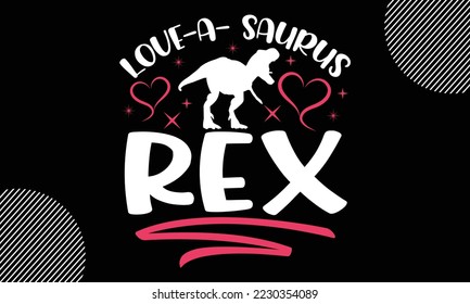 love-a- saurus rex, Happy valentine`s day T shirt design, typography text and red heart and line on the background, funny valentines Calligraphy graphic design typography for svg, poster, sticker card