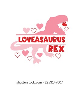 Loveasaurus Rex.Valentine's Day Dinosaur -T-Shirt design, Vector Graphic, Typographic Poster Design.