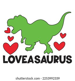 Loveasaurus. Valentine's Day Dinosaur -T-Shirt design, Vector Graphic, Typographic Poster Design.