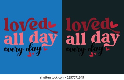 Me encantó todo el día Diseño todos los días,San Valentín retro, San Valentín lindo, svg de camiseta de corazón, amor, corte de archivos, cruz, silueta, San Valentín de San Valentín, diseño vectorial