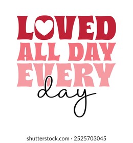loved all day every day retro tshirt design in white background