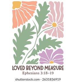 Loved Beyond Measure - Christian Boho Flower T-shirt, Abstract Religions Boho Flower T-shirt Vector, Boho Floral Christianity Illustration, Inspirational Bible Verse Quote