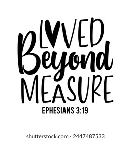 Loved Beyond Measure Ephesians 3:19 svg