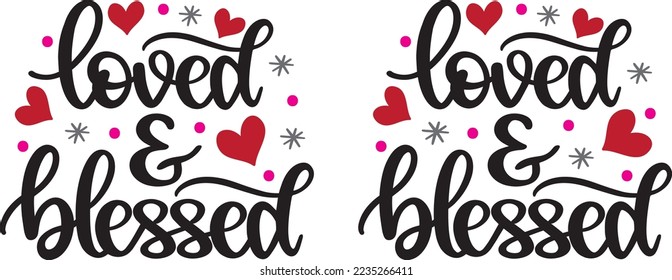 Loved And Blessed, Be Mine, Holiday, Valentines Day, Heart, Love, Vector Illustration File