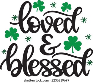 Loved And Blessed, Green Clover, So Lucky, Shamrock, Lucky Clover Vector Illustration Files