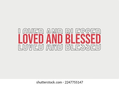 Loved and Blessed Lettering SVG T shirt design